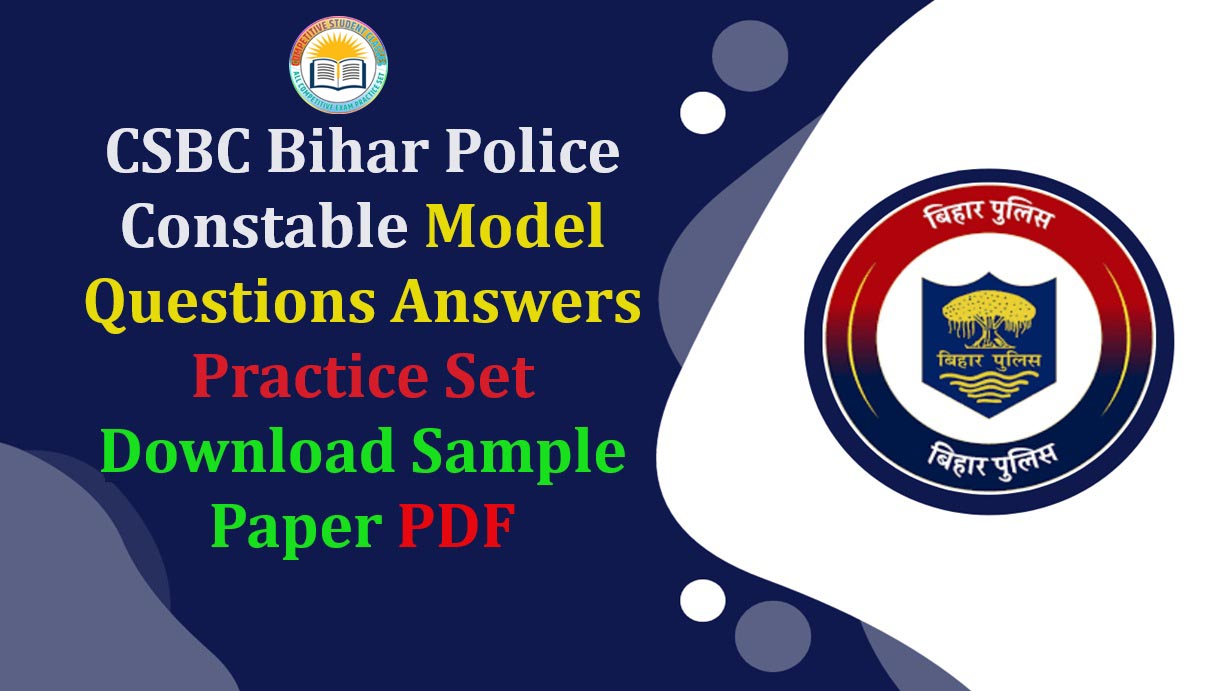 CSBC Bihar Police Constable Model Questions Answers Practice Set Download Sample Paper PDF Bihar Police Constable Previous Year Papers PDF Download.
